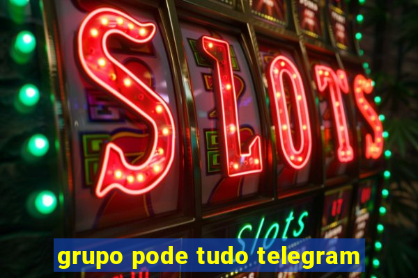 grupo pode tudo telegram